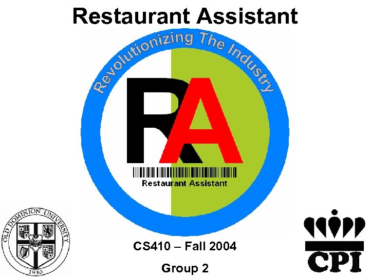 Restaurant Assistant CS 410 – Fall 2004 Group 2 