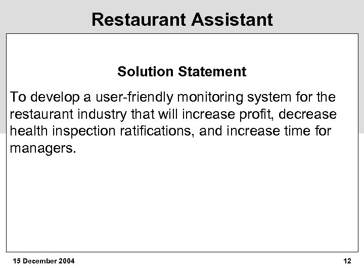 Restaurant Assistant Solution Statement To develop a user-friendly monitoring system for the restaurant industry