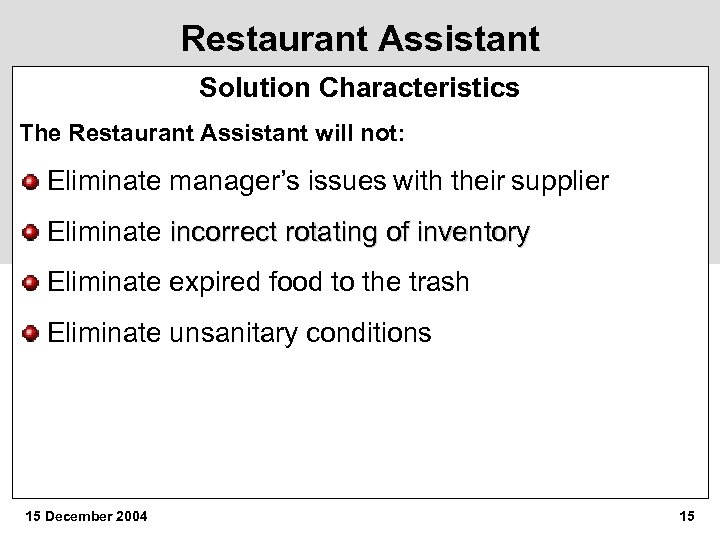 Restaurant Assistant Solution Characteristics The Restaurant Assistant will not: Eliminate manager’s issues with their