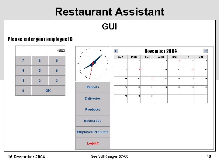 Restaurant Assistant GUI 15 December 2004 See SBIR pages 57 -60 18 