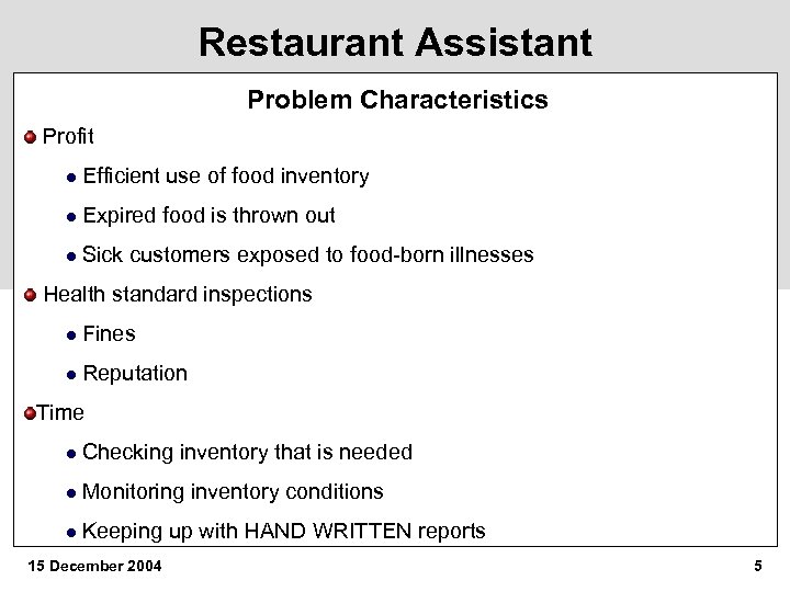 Restaurant Assistant Problem Characteristics Profit Efficient use of food inventory Expired food is thrown