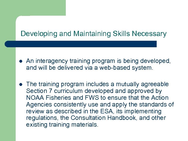 Developing and Maintaining Skills Necessary l An interagency training program is being developed, and