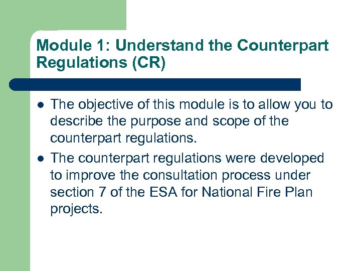 Module 1: Understand the Counterpart Regulations (CR) l l The objective of this module