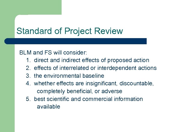 Standard of Project Review BLM and FS will consider: 1. direct and indirect effects