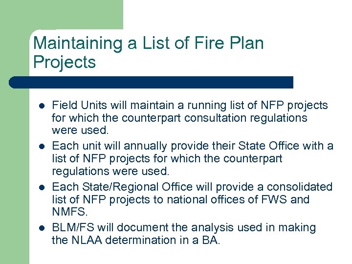 Maintaining a List of Fire Plan Projects l l Field Units will maintain a