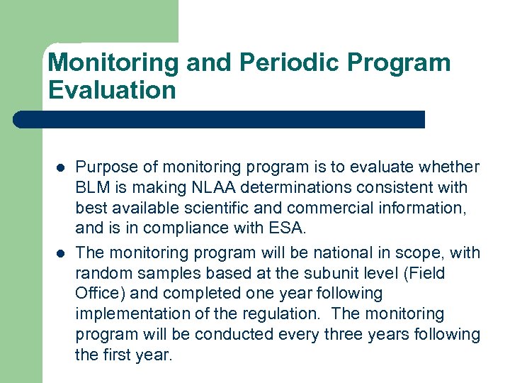 Monitoring and Periodic Program Evaluation l l Purpose of monitoring program is to evaluate