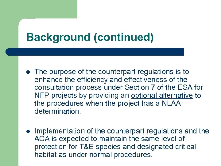 Background (continued) l The purpose of the counterpart regulations is to enhance the efficiency