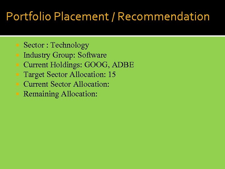 Portfolio Placement / Recommendation Sector : Technology Industry Group: Software Current Holdings: GOOG, ADBE