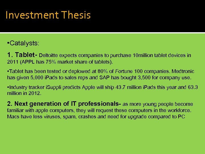 Investment Thesis • Catalysts: 1. Tablet- Deltoitte expects companies to purchase 10 million tablet