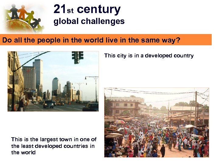 21 st century global challenges Do all the people in the world live in