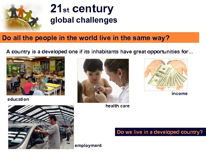 21 st century global challenges Do all the people in the world live in