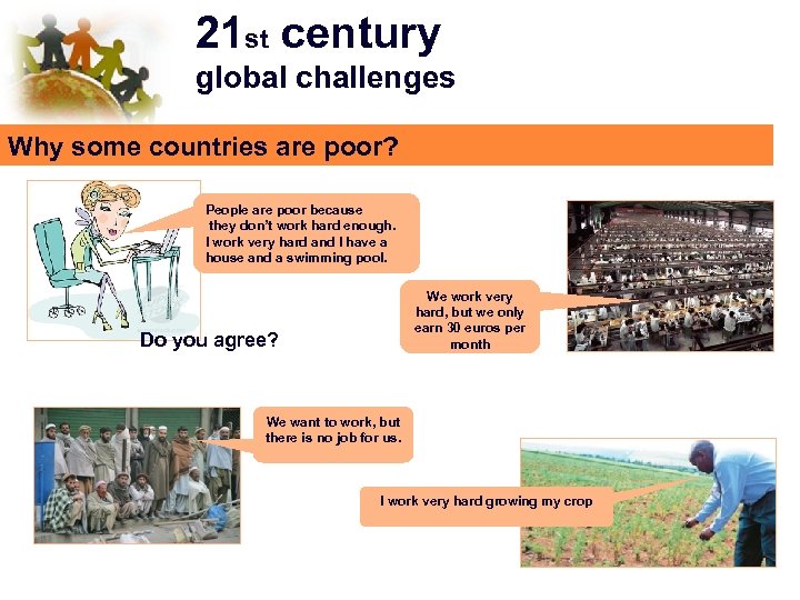 21 st century global challenges Why some countries are poor? People are poor because