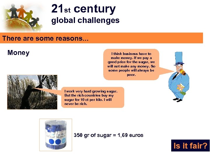 21 st century global challenges There are some reasons. . . Money I think