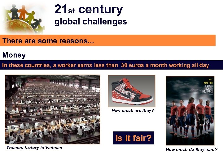 21 st century global challenges There are some reasons. . . Money In these