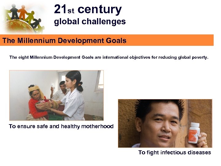 21 st century global challenges The Millennium Development Goals The eight Millennium Development Goals