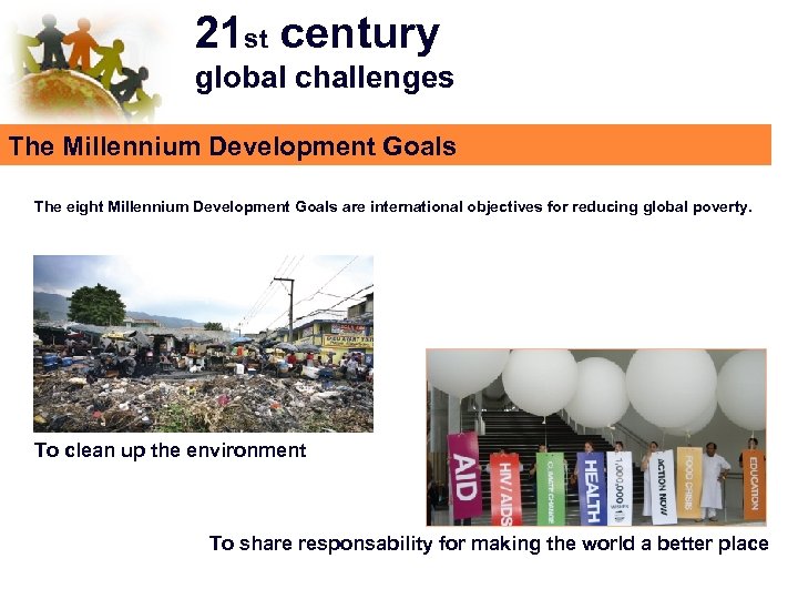 21 st century global challenges The Millennium Development Goals The eight Millennium Development Goals