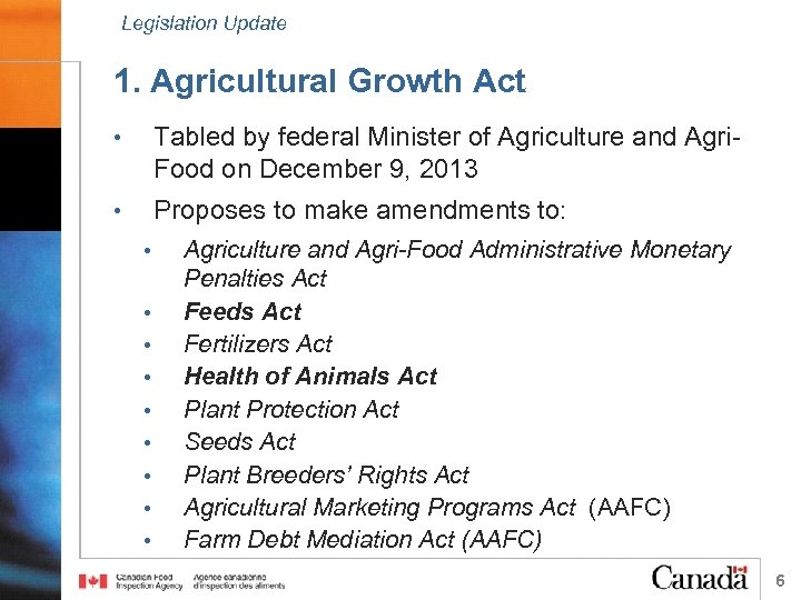 Legislation Update 1. Agricultural Growth Act • Tabled by federal Minister of Agriculture and