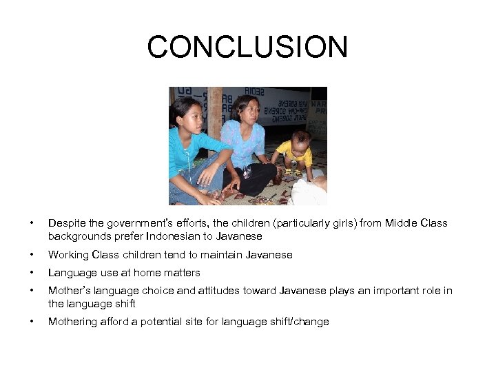CONCLUSION • Despite the government’s efforts, the children (particularly girls) from Middle Class backgrounds