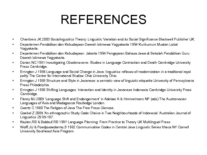 REFERENCES • • • Chambers JK 2003 Sociolinguistics Theory: Linguistic Variation and its Social
