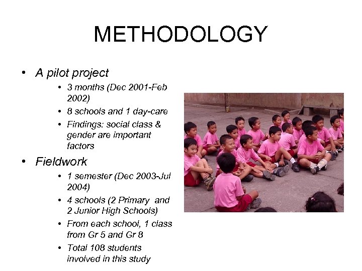 METHODOLOGY • A pilot project • 3 months (Dec 2001 -Feb 2002) • 8