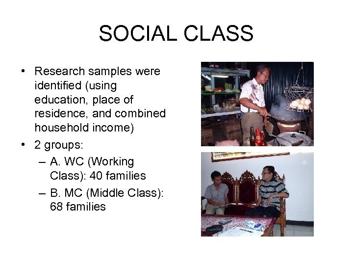 SOCIAL CLASS • Research samples were identified (using education, place of residence, and combined