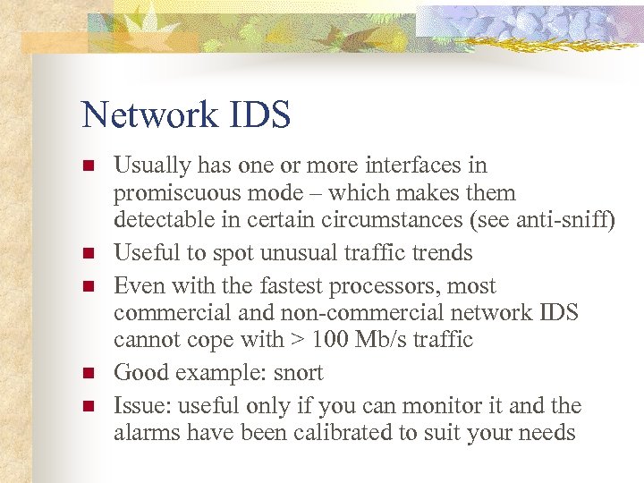 Network IDS n n n Usually has one or more interfaces in promiscuous mode