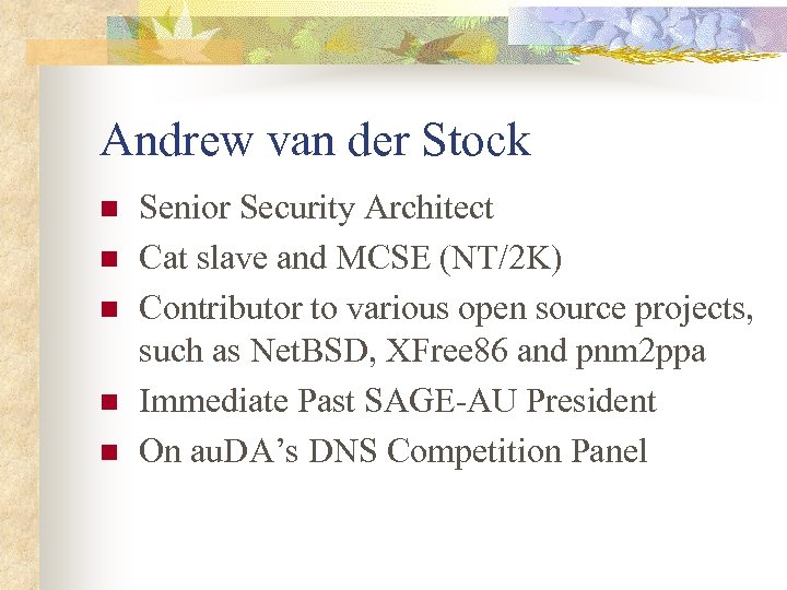 Andrew van der Stock n n n Senior Security Architect Cat slave and MCSE