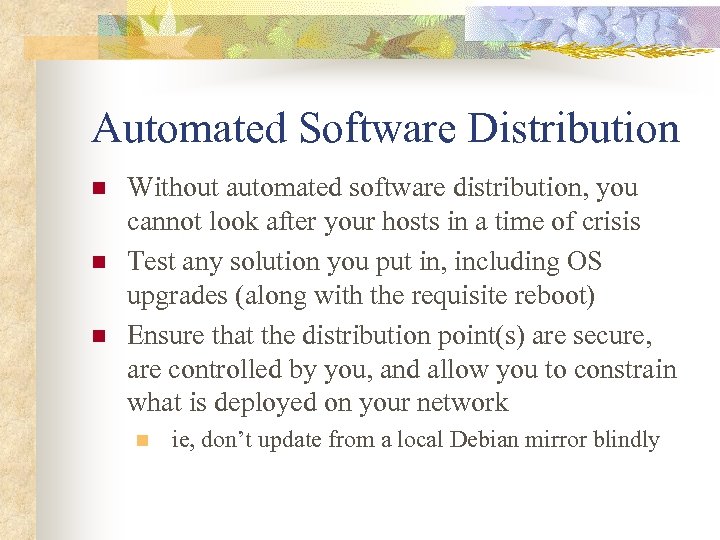 Automated Software Distribution n Without automated software distribution, you cannot look after your hosts
