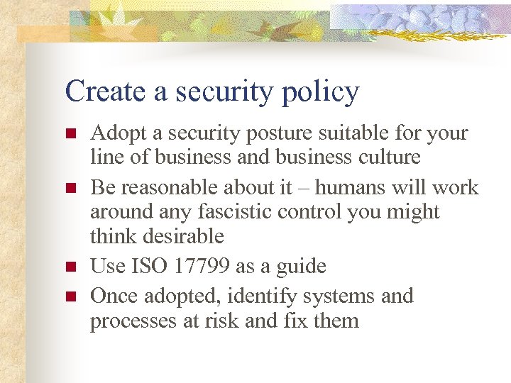 Create a security policy n n Adopt a security posture suitable for your line