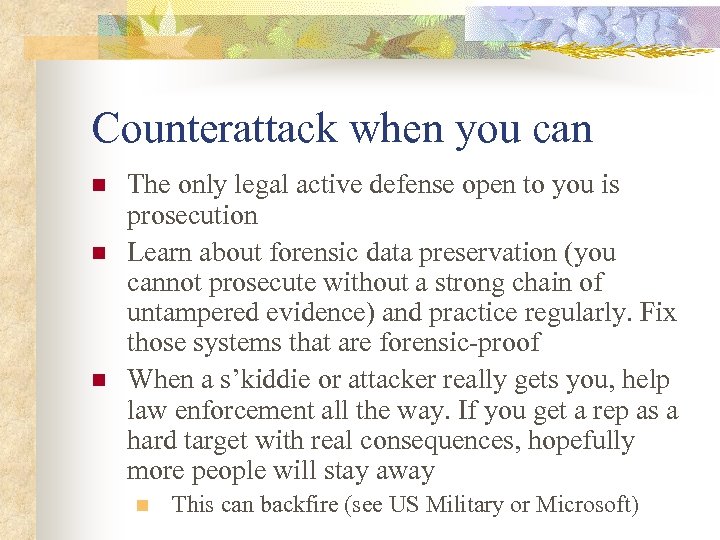 Counterattack when you can n The only legal active defense open to you is