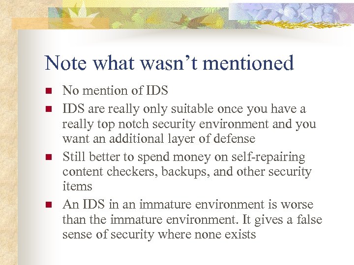 Note what wasn’t mentioned n n No mention of IDS are really only suitable