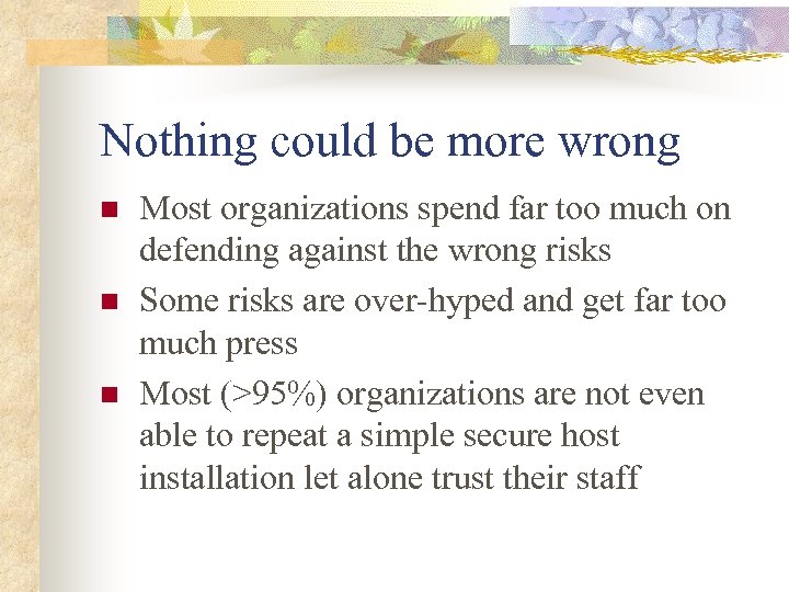 Nothing could be more wrong n n n Most organizations spend far too much