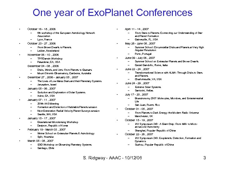 One year of Exo. Planet Conferences • – – • TPF/Darwin Workshop Pasadena, CA,