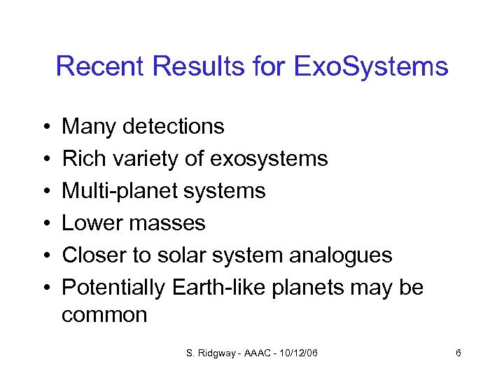 Recent Results for Exo. Systems • • • Many detections Rich variety of exosystems
