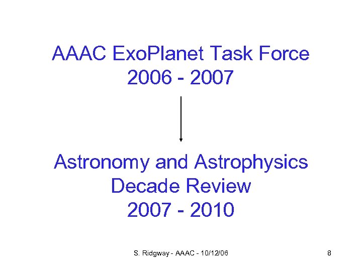 AAAC Exo. Planet Task Force 2006 - 2007 Astronomy and Astrophysics Decade Review 2007