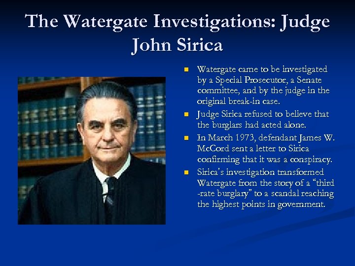 The Watergate Investigations: Judge John Sirica n n Watergate came to be investigated by