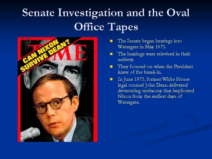 Senate Investigation and the Oval Office Tapes n n The Senate began hearings into