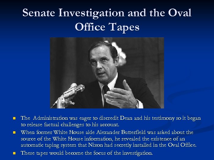 Senate Investigation and the Oval Office Tapes n n n The Administration was eager