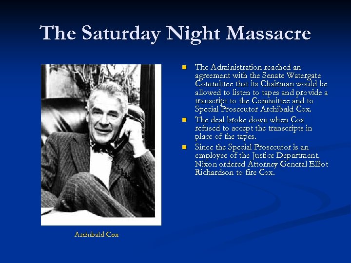 The Saturday Night Massacre n n n Archibald Cox The Administration reached an agreement