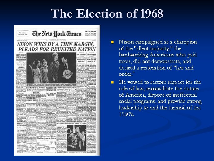 The Election of 1968 n n Nixon campaigned as a champion of the 