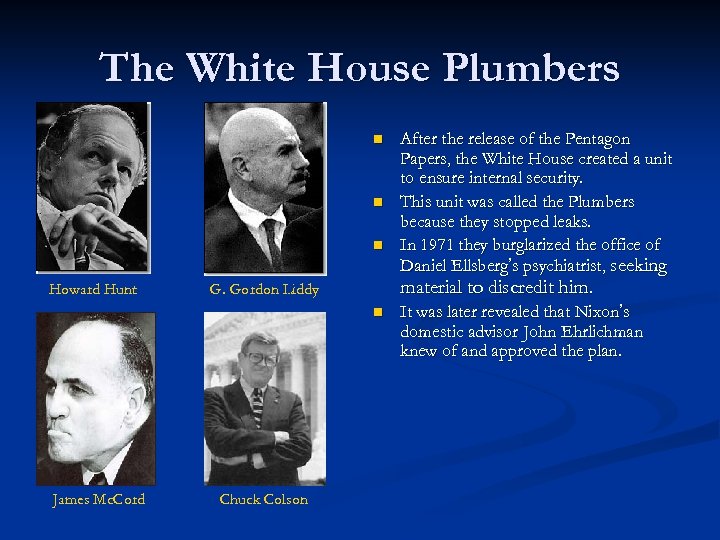 The White House Plumbers n n n Howard Hunt G. Gordon Liddy n James