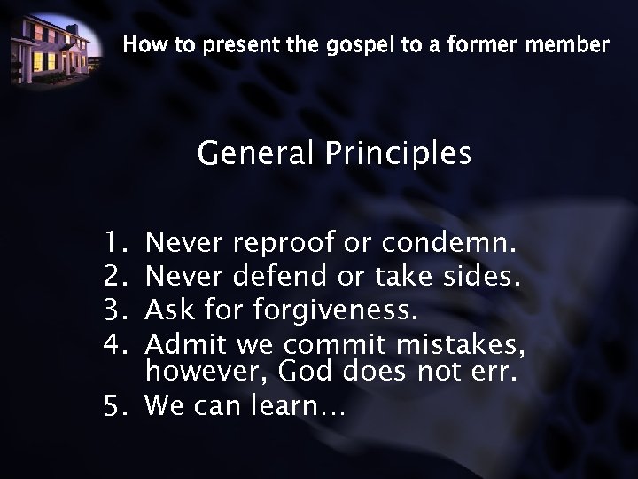 How to present the gospel to a former member General Principles 1. 2. 3.