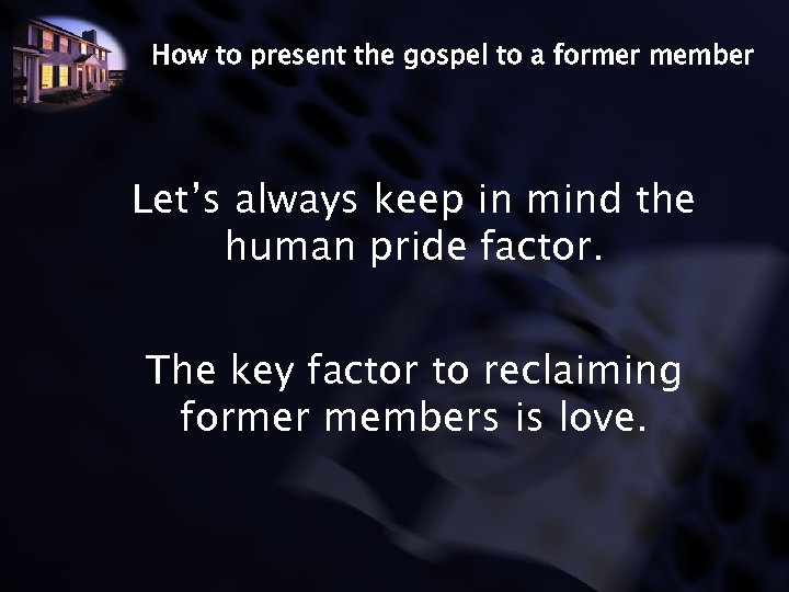 How to present the gospel to a former member Let’s always keep in mind