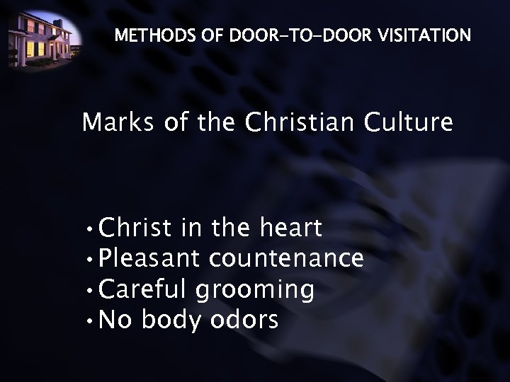 METHODS OF DOOR-TO-DOOR VISITATION Marks of the Christian Culture • Christ in the heart