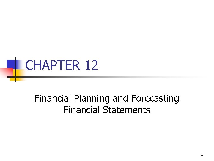 CHAPTER 12 Financial Planning and Forecasting Financial Statements 1 