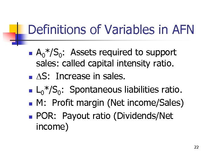 Definitions of Variables in AFN n n n A 0*/S 0: Assets required to