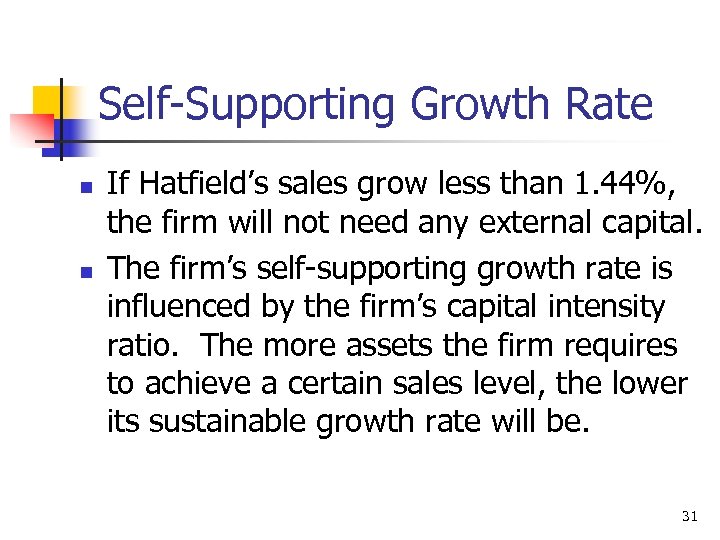 Self-Supporting Growth Rate n n If Hatfield’s sales grow less than 1. 44%, the