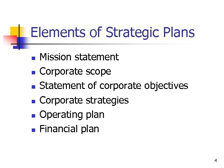 Elements of Strategic Plans n n n Mission statement Corporate scope Statement of corporate