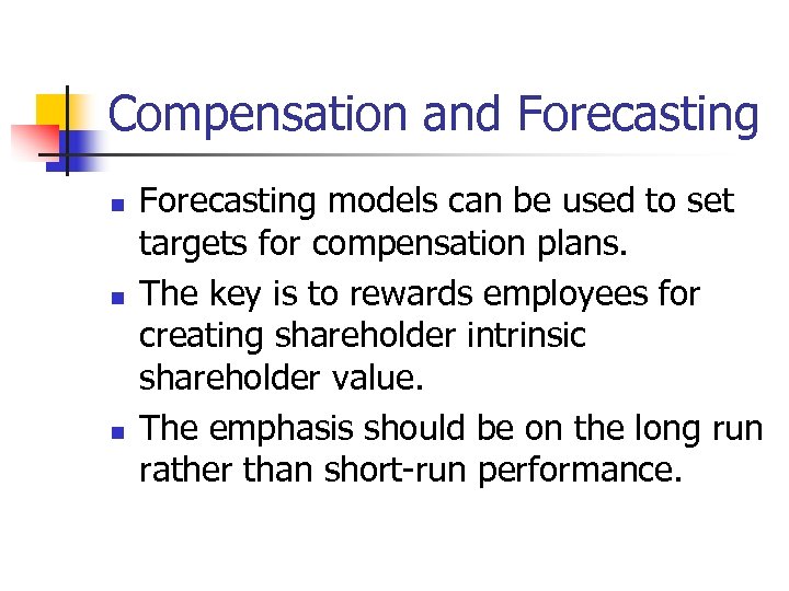 Compensation and Forecasting n n n Forecasting models can be used to set targets