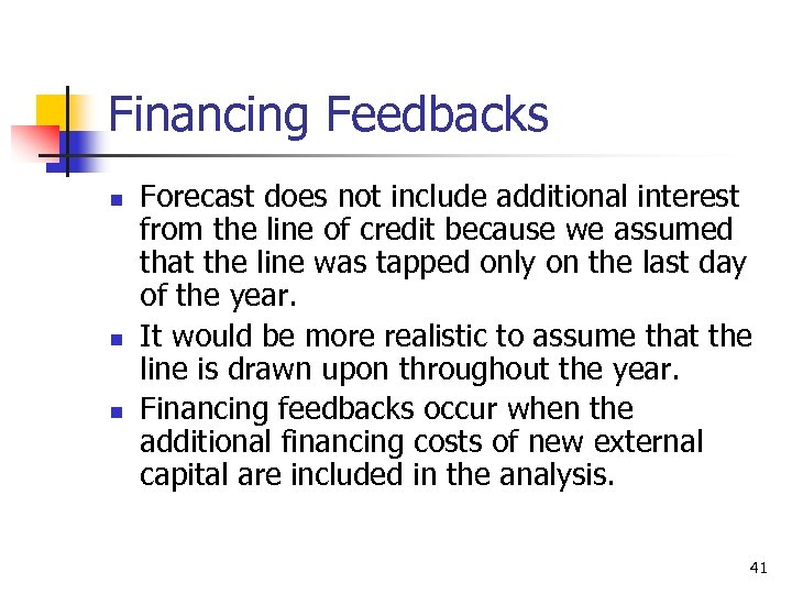 Financing Feedbacks n n n Forecast does not include additional interest from the line